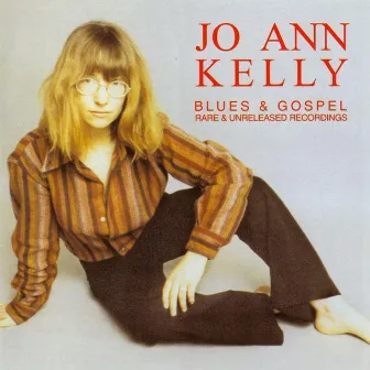 Blues & Gospel (Rare & Unreleased Recordings) by Jo Ann Kelly