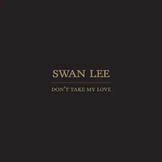 Don't Take My Love (Buda Remix) by Swan Lee