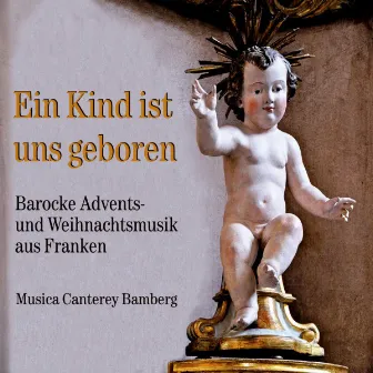 Ein Kind ist uns geboren (Barocke Advents- und Weihnachtsmusik aus Franken) by Norbert Köhler