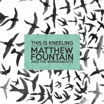 This Is Kneeling by Matthew Fountain