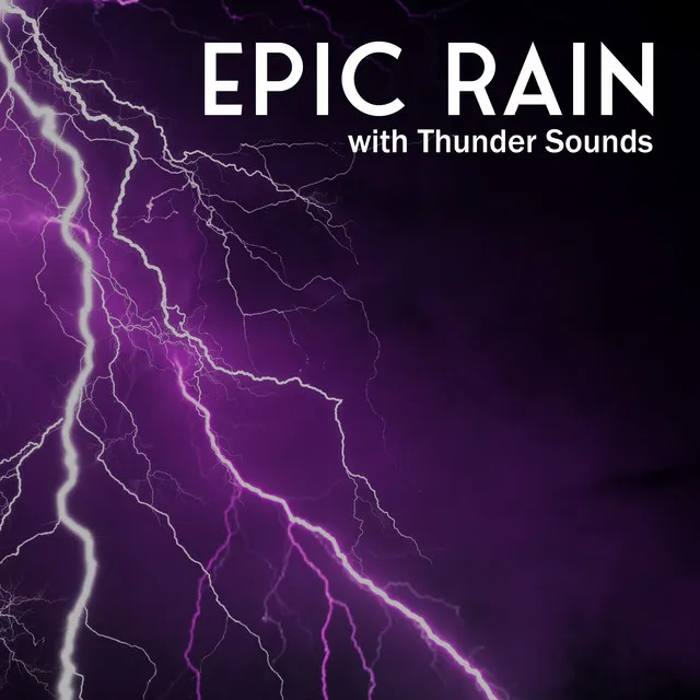 Epic Rain with Thunder Sounds: Rainstorm Music for Relax, Sleeping & Study