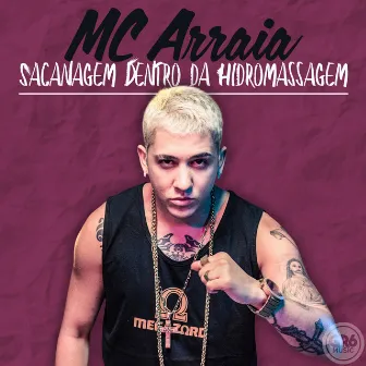 Sacanagem Dentro da Hidromassagem by MC Arraia