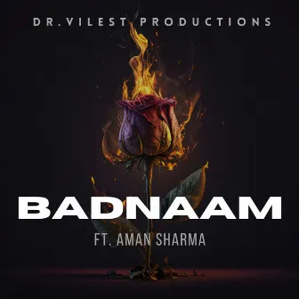 Badnaam Ho Gaye by Dr.Vilest