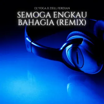 Semoga Engkau Bahagia (Remix) by DJ Yoga