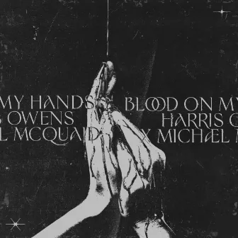 Blood On My Hands by Harris Owens