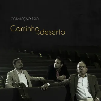 Caminho no Deserto by Convicção Trio