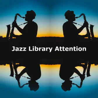 Jazz Library Attention by Jazz Music for Studying