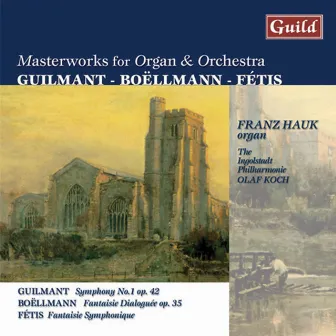 Masterworks for Organ & Orchestra by Guilmant, Boëllmann, Fétis by Olaf Koch