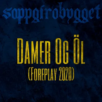 Damer Og Öl (Foreplay 2020) by Soppgirobygget