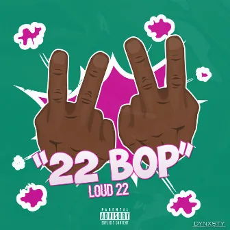 22 Bop by Loud22