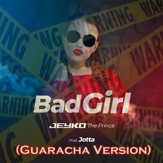 Bad Girl (Guaracha Version) by Jeyko The Prince