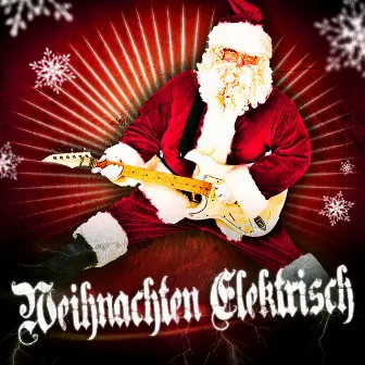 Weihnachten elektrisch (Instrumentale Versionen von Weihnachtsliedern mit elektrischer Rock Gitarre) by Elektriches Weihnachtfest