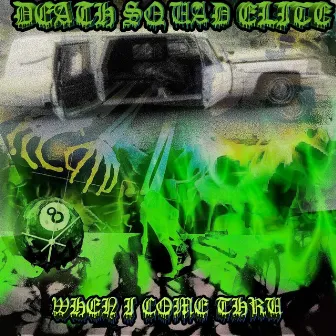 When I Come Thru by Death Squad Elite