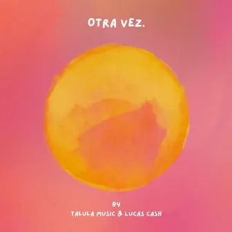 Otra Vez by Talula Music