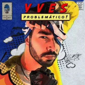 Problemático! by YVES