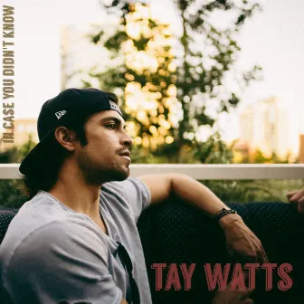 In Case You Didn't Know (Acoustic) by Tay Watts