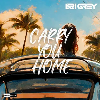 Carry You Home by Ari Grey