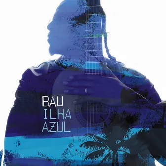 Ilha Azul by Bau