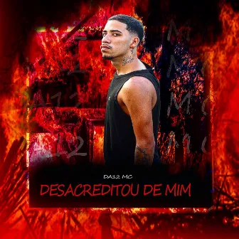 Desacreditou de Mim by DA12 MC