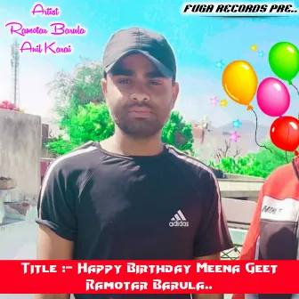 Happy Birthday Meena Geet Ramotar Barula (Rajasthani) by Ramotar Barula