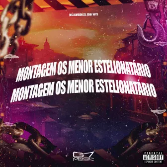 Montagem os Menor Estelionatário by eddy hits