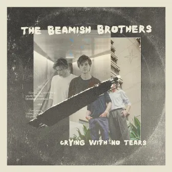 Crying With No Tears by The Beamish Brothers