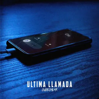 Ultima Llamada by OVERCOME MX