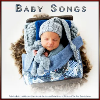 Baby Songs: Relaxing Baby Lullabies and Rain Sounds, Background Baby Music for Sleep and The Best Baby Lullabies by Baby Sleeping Music