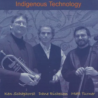 Indigenous Technology by Ken Schaphorst