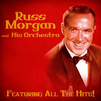 All The Hits! (Remastered) by Russ Morgan and His Orchestra