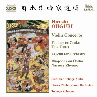 Ohguri: Violin Concerto / Phantasy On Osaka Folk Tunes / Legend by Hiroshi Ohguri