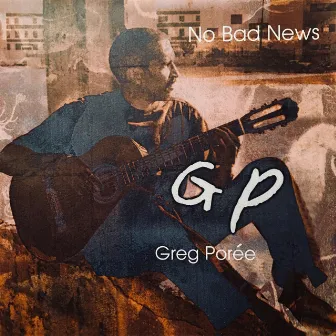 No Bad News by Greg Porée