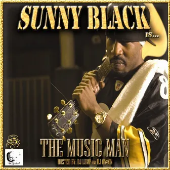 The Music Man (Hosted By DJ Lump And DJ On&On) by Sunny Black