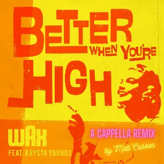 Better When You're High (A Cappella Remix) by Matt Cusson