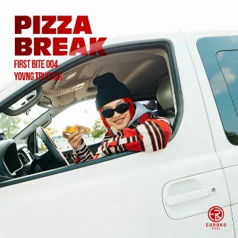 PIZZA BREAK X yovng trucker [FIRST BITE 004] by yovng trucker