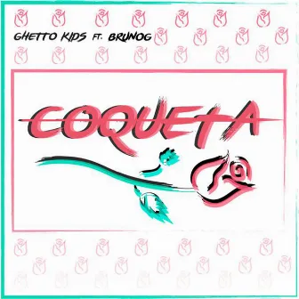 Coqueta - Single by Ghetto Kids