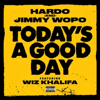 Today's a Good Day by Jimmy Wopo