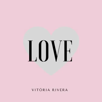 Love by Vitoria Rivera