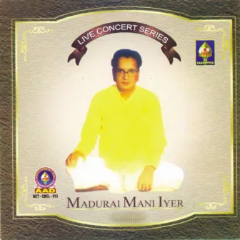 Gaanakalaadhara Madurai Mani Iyer Live Concert Vol 1 by Madurai Mani Iyer