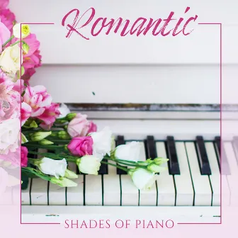 Romantic Shades of Piano: 15 Best Piano Songs in 2020, Very Romantic Melodies for Beautiful Moments in Your Life by First Date Background Music Consort