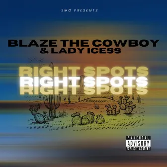 Right Spots by Blaze The Cowboy