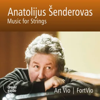 Anatolijus Šenderovas: Music for Strings by Anatolijus Šenderovas