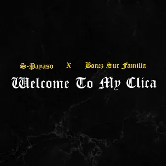 Welcome To My Clica by S-Payaso