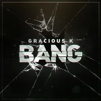 Bang by Gracious K