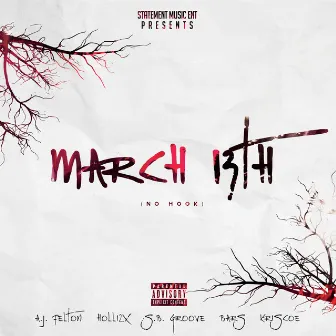 March 13th (No Hook) [feat. Holli2x, S.B. Groove, Bars & Kriscoe] by A.J. Felton