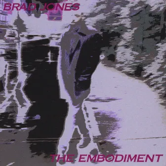 The Embodiment by Brad Jones