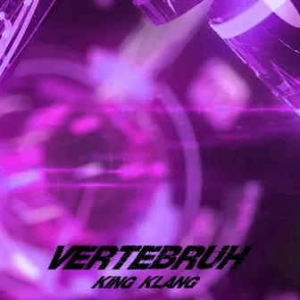 Vertebruh by King Klang