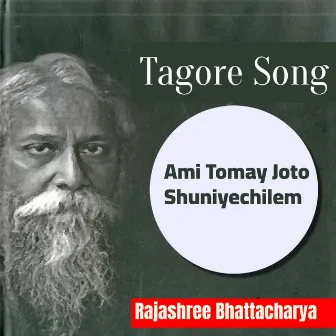 Ami Tomay Joto Shuniyechilem by Rajashree Bhattacharya