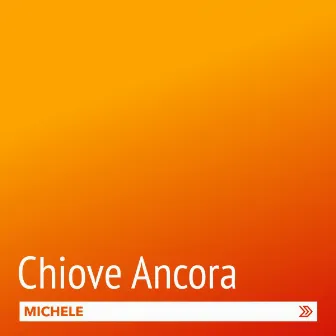 Chiove ancora by Michele