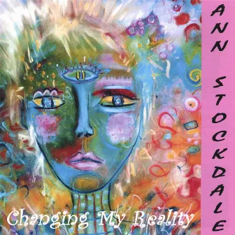 Changing My Reality by Ann Stockdale